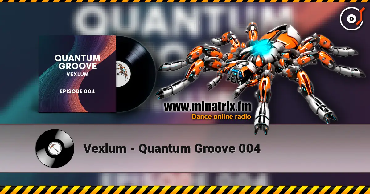 Vexlum - Quantum Groove 004 écouter en ligne en haute qualité | Minatrix.FM