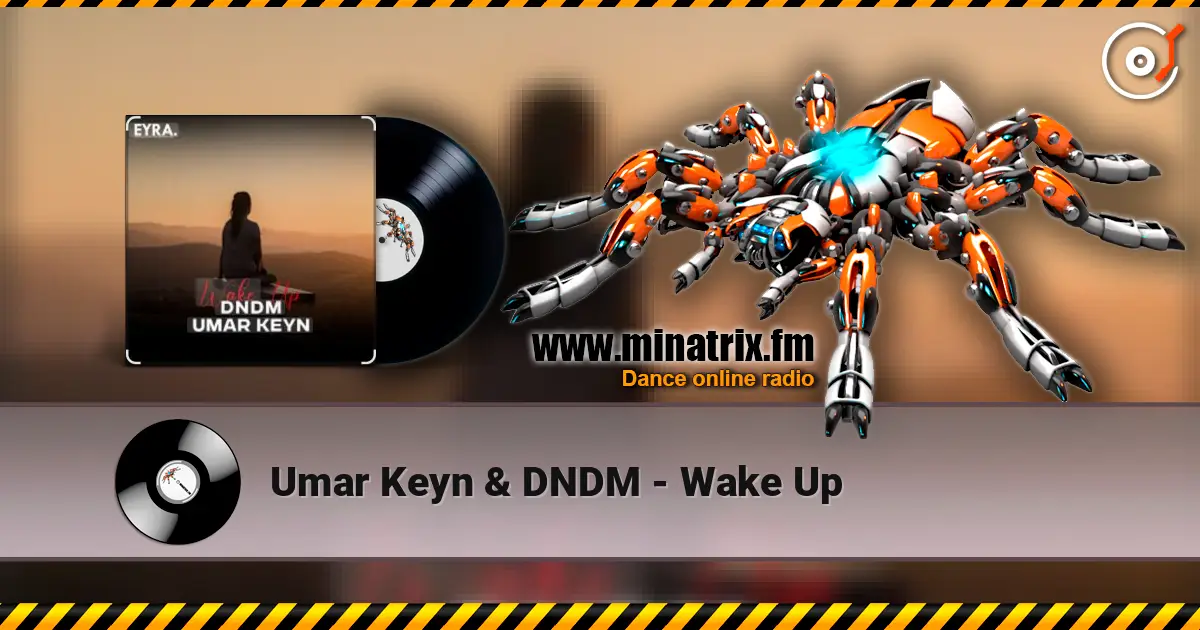 Umar Keyn & DNDM - Wake Up écouter en ligne en haute qualité | Minatrix.FM