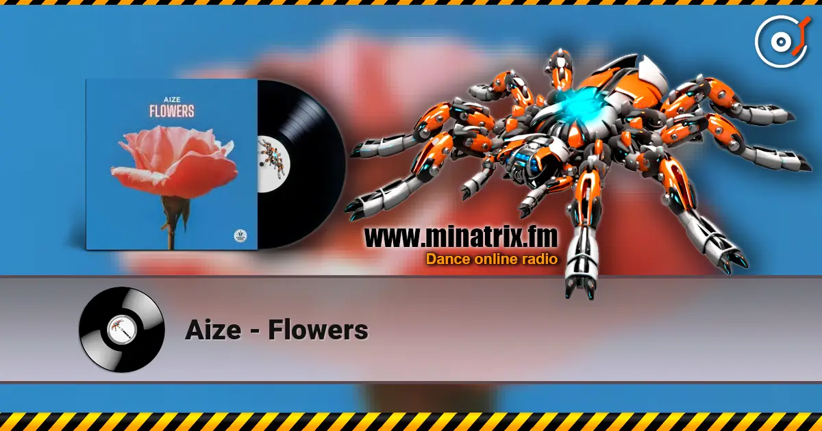 Aize - Flowers écouter en ligne en haute qualité | Minatrix.FM