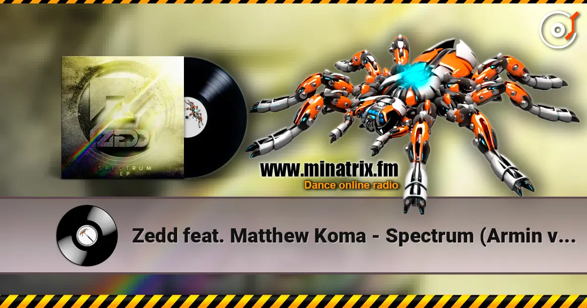 Zedd feat. Matthew Koma - Spectrum (Armin van Buuren Remix) écouter en ligne en haute qualité | Minatrix.FM