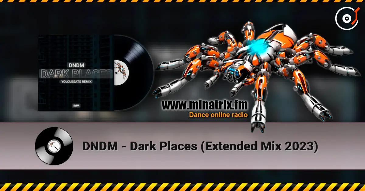 DNDM - Dark Places (Extended Mix 2023) écouter en ligne en haute qualité | Minatrix.FM