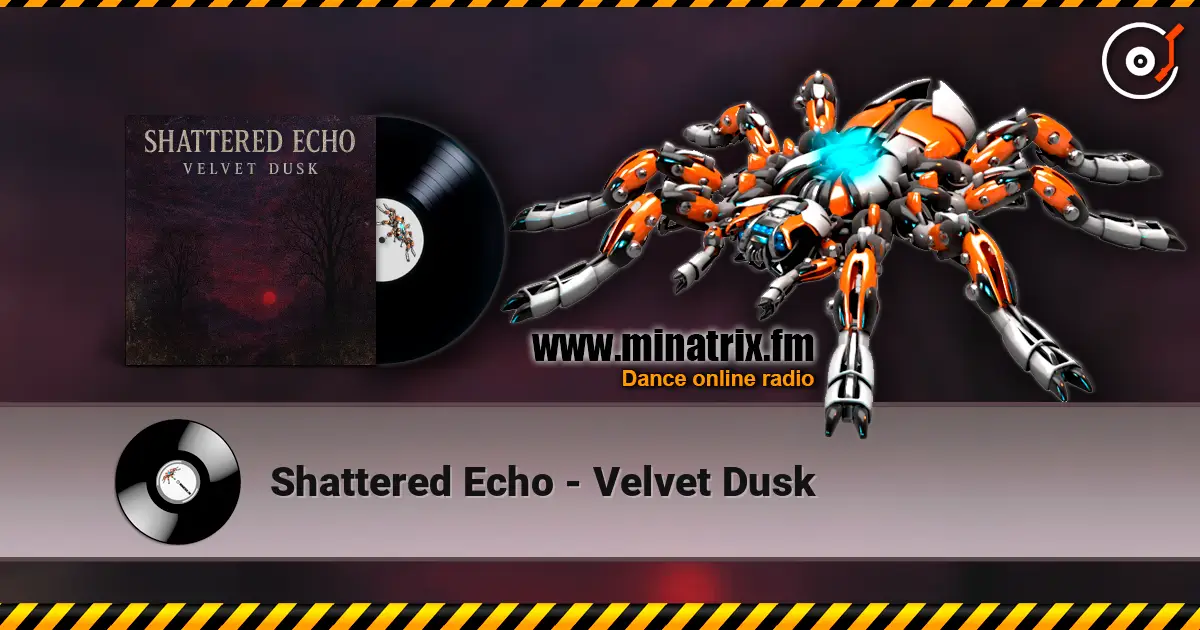 Shattered Echo - Velvet Dusk écouter en ligne en haute qualité | Minatrix.FM