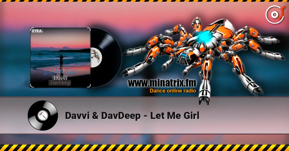 Davvi & DavDeep - Let Me Girl écouter en ligne en haute qualité | Minatrix.FM