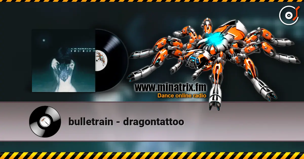 bulletrain - dragontattoo écouter en ligne en haute qualité | Minatrix.FM