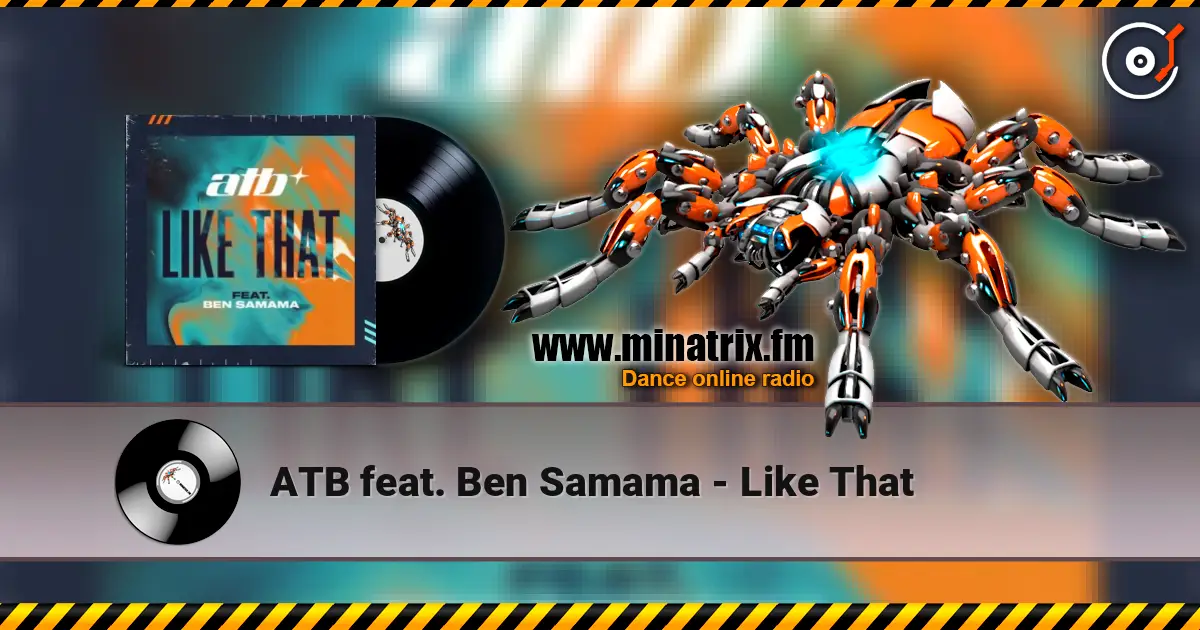 ATB feat. Ben Samama - Like That écouter en ligne en haute qualité | Minatrix.FM