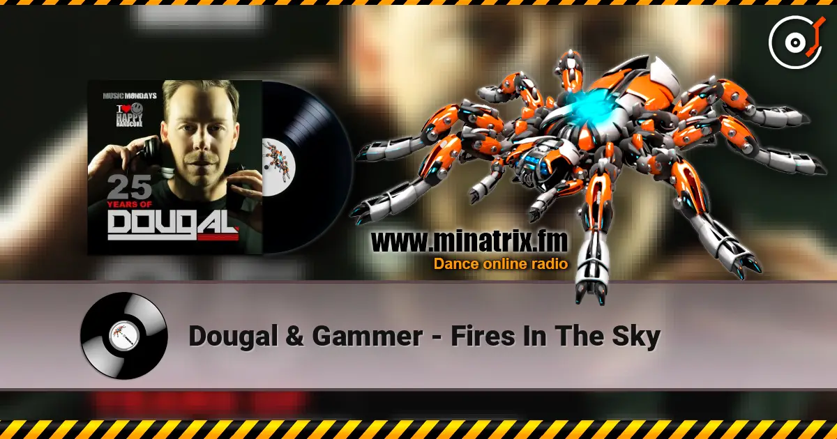 Dougal & Gammer - Fires In The Sky écouter en ligne en haute qualité | Minatrix.FM