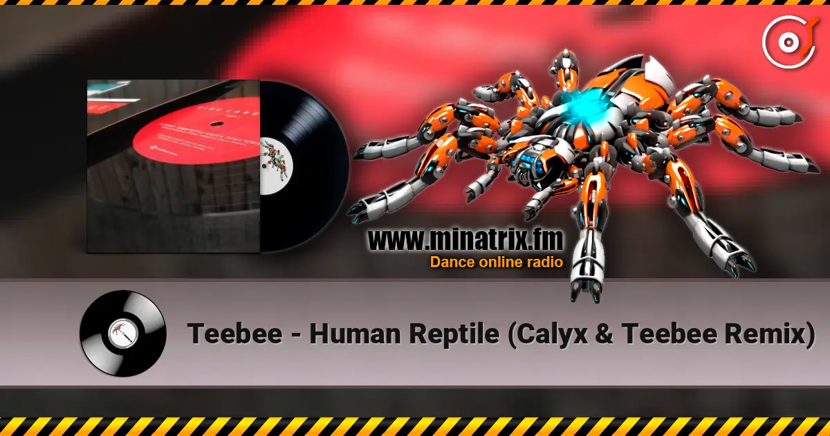 Teebee - Human Reptile (Calyx & Teebee Remix) écouter en ligne en haute qualité | Minatrix.FM