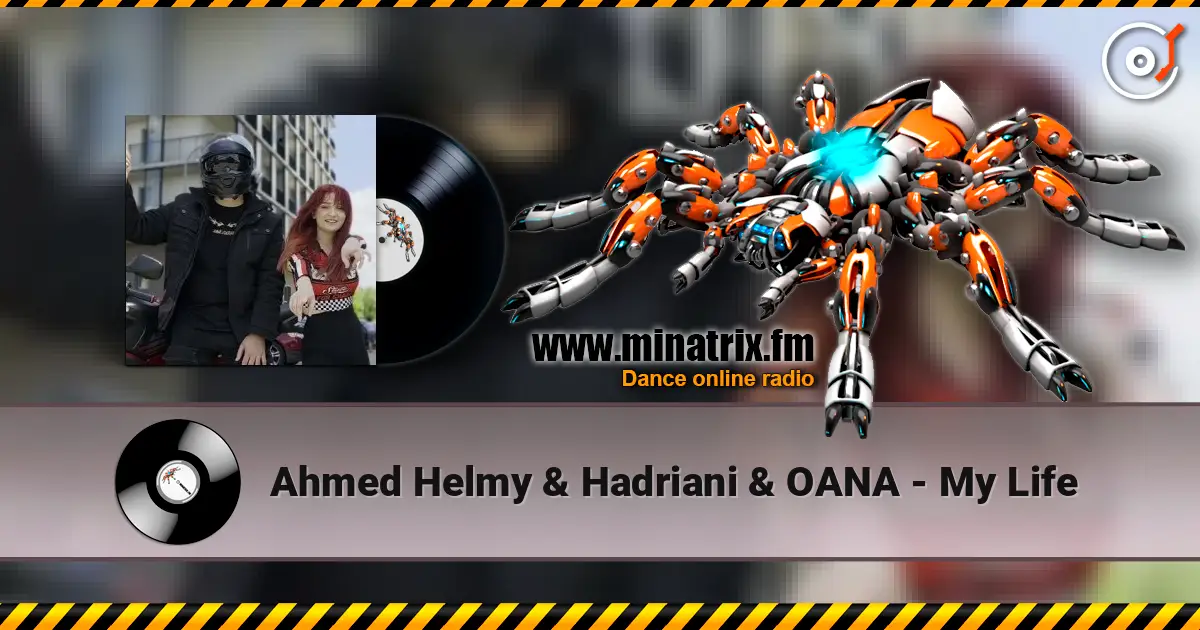 Ahmed Helmy & Hadriani & OANA - My Life écouter en ligne en haute qualité | Minatrix.FM