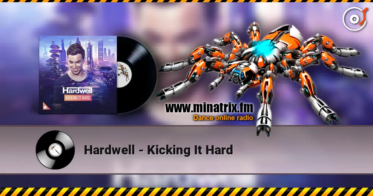 Hardwell - Kicking It Hard écouter en ligne en haute qualité | Minatrix.FM