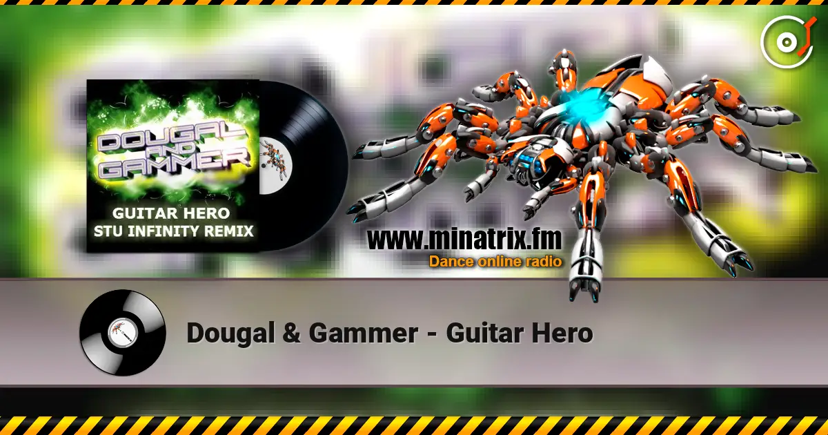 Dougal & Gammer - Guitar Hero écouter en ligne en haute qualité | Minatrix.FM