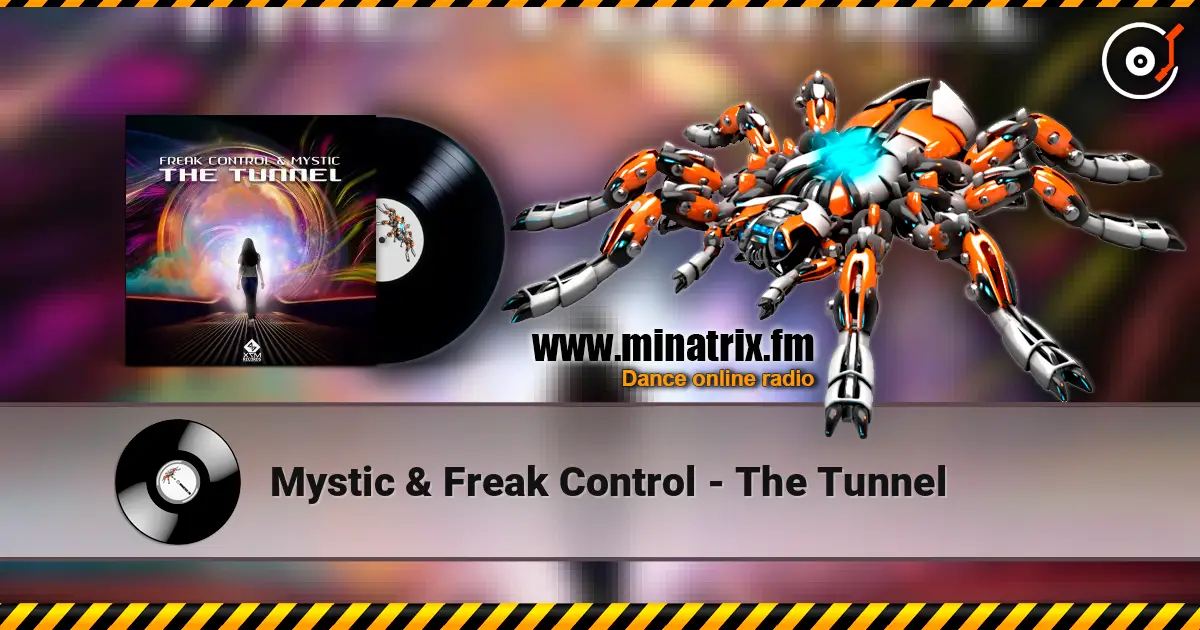 Mystic & Freak Control - The Tunnel écouter en ligne en haute qualité | Minatrix.FM