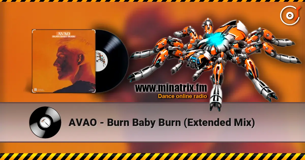 AVAO - Burn Baby Burn (Extended Mix) écouter en ligne en haute qualité | Minatrix.FM