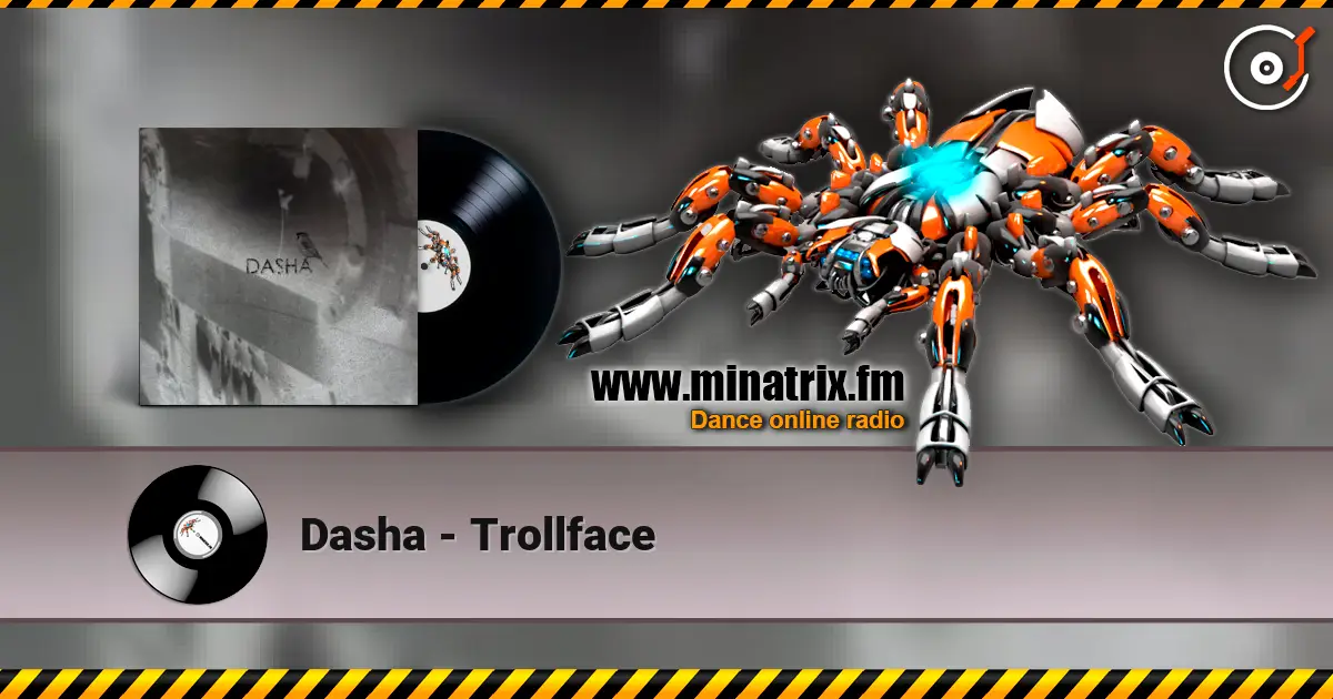 Dasha - Trollface écouter en ligne en haute qualité | Minatrix.FM