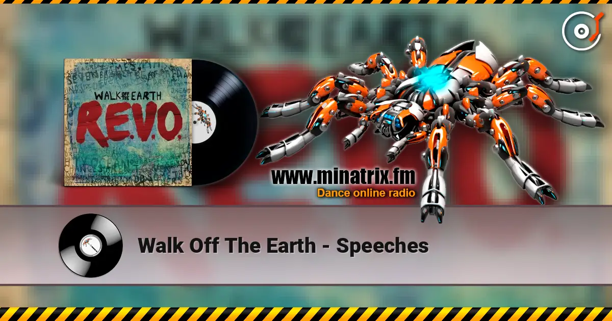 Walk Off The Earth - Speeches écouter en ligne en haute qualité | Minatrix.FM