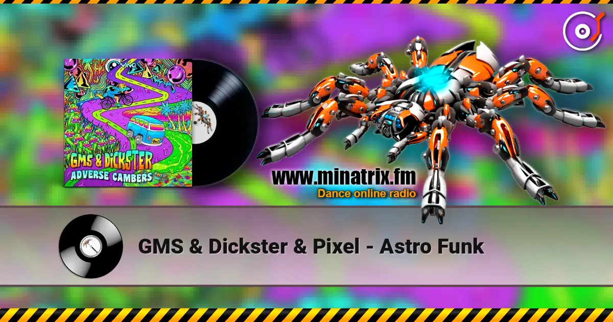 GMS & Dickster & Pixel - Astro Funk écouter en ligne en haute qualité | Minatrix.FM