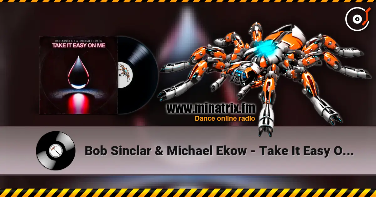 Bob Sinclar & Michael Ekow - Take It Easy On Me écouter en ligne en haute qualité | Minatrix.FM