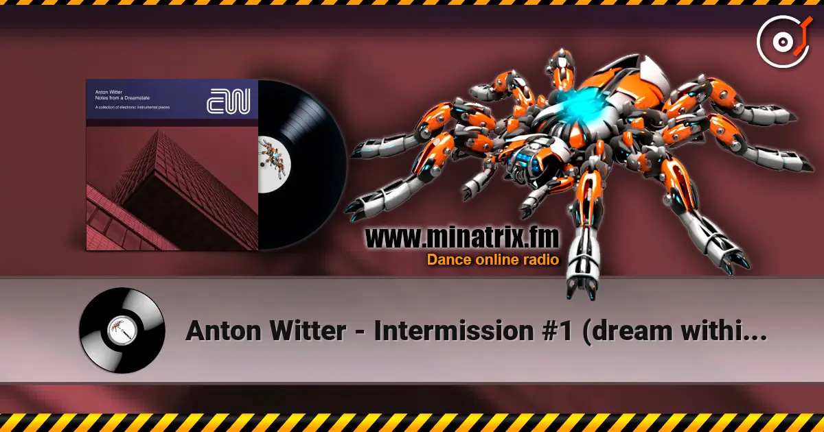 Anton Witter - Intermission #1 (dream within a dream) écouter en ligne en haute qualité | Minatrix.FM