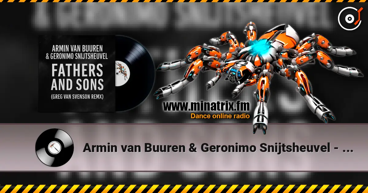 Armin van Buuren & Geronimo Snijtsheuvel - Fathers and Sons (Greg Van Svenson Remix) écouter en ligne en haute qualité | Minatrix.FM