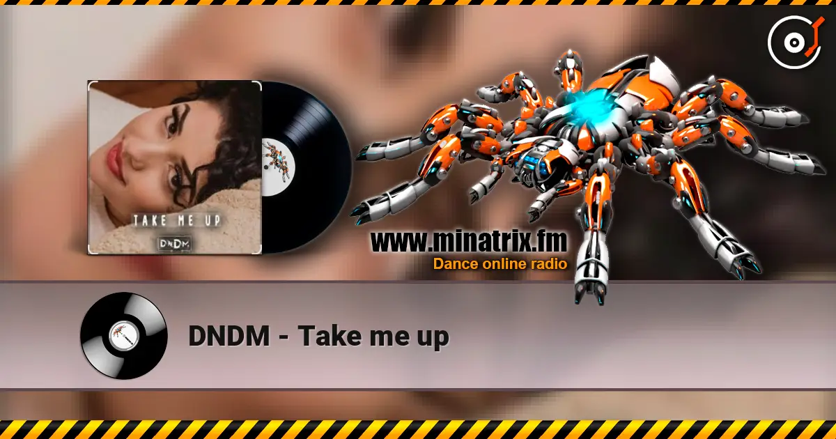 DNDM - Take me up écouter en ligne en haute qualité | Minatrix.FM