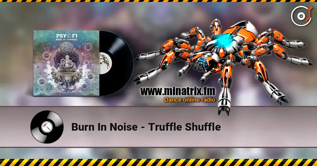 Burn In Noise - Truffle Shuffle écouter en ligne en haute qualité | Minatrix.FM