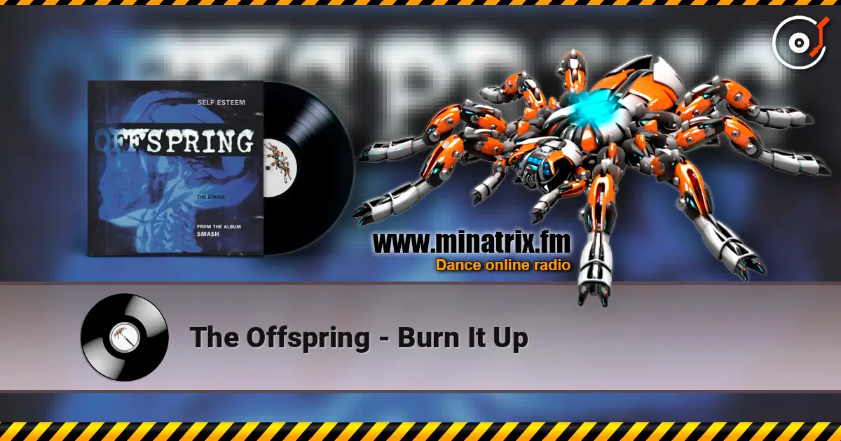 The Offspring - Burn It Up écouter en ligne en haute qualité | Minatrix.FM