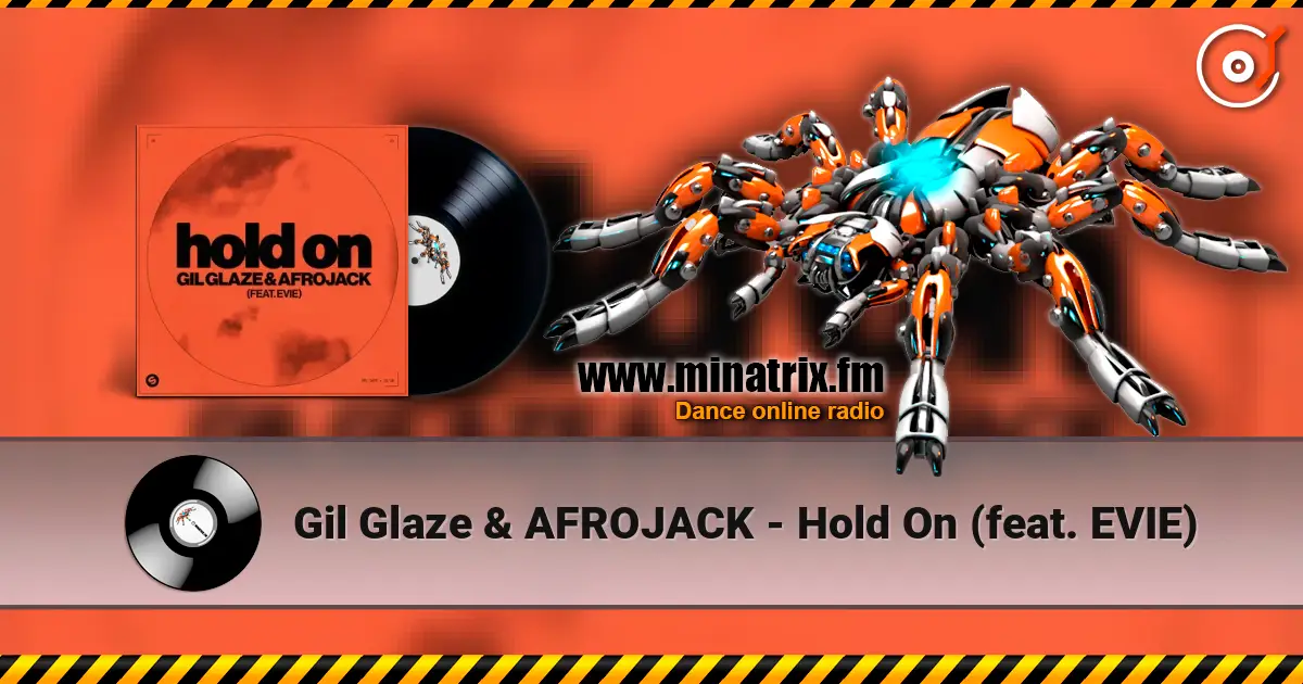 Gil Glaze & AFROJACK - Hold On (feat. EVIE) écouter en ligne en haute qualité | Minatrix.FM