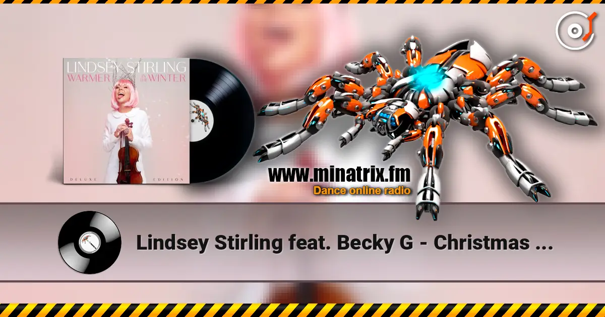 Lindsey Stirling feat. Becky G - Christmas C’mon écouter en ligne en haute qualité | Minatrix.FM