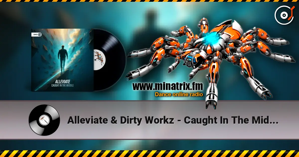 Alleviate & Dirty Workz - Caught In The Middle écouter en ligne en haute qualité | Minatrix.FM