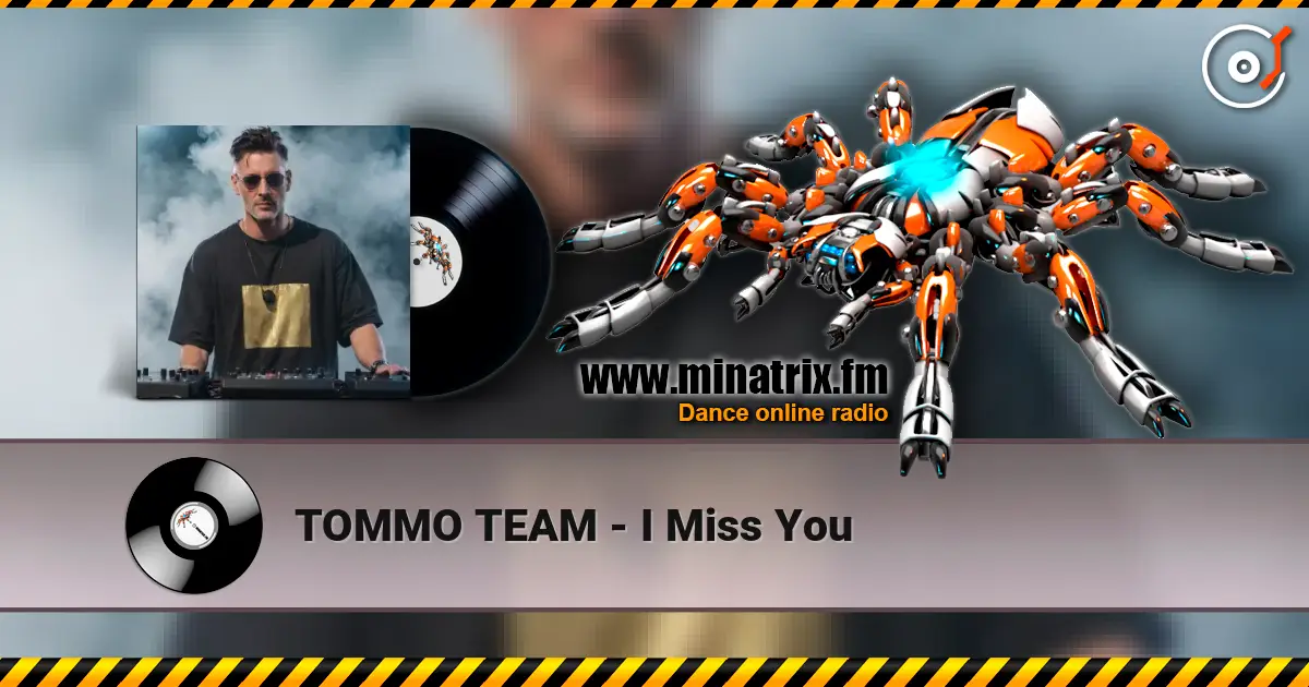 TOMMO TEAM - I Miss You écouter en ligne en haute qualité | Minatrix.FM