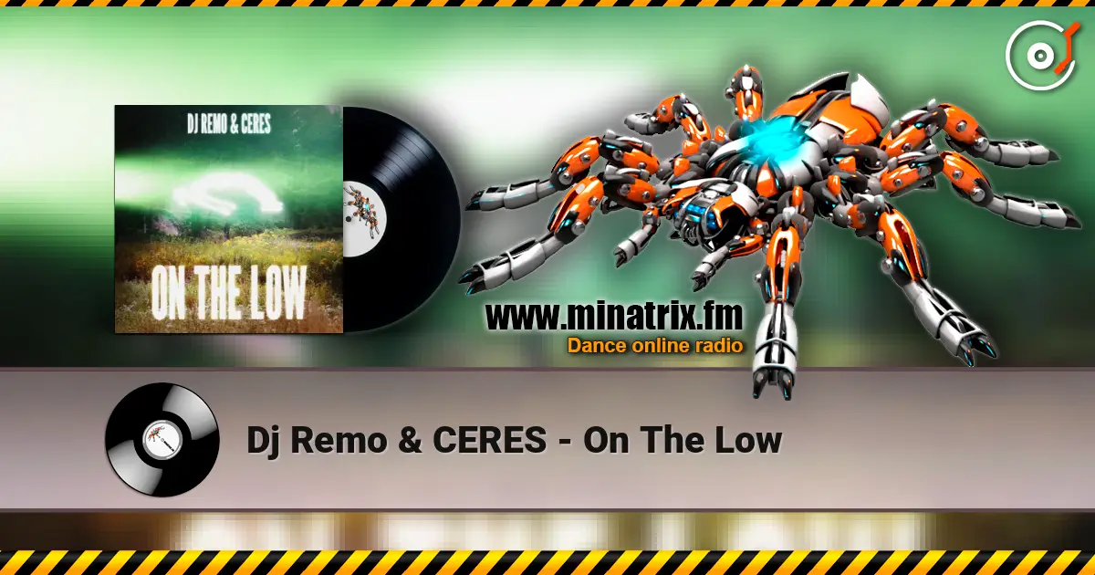 Dj Remo & CERES - On The Low écouter en ligne en haute qualité | Minatrix.FM