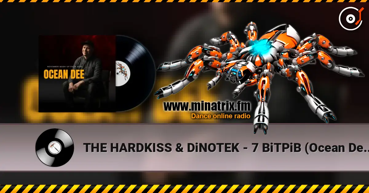 THE HARDKISS & DiNOTEK - 7 ВіТРіВ (Ocean Dee Edit) écouter en ligne en haute qualité | Minatrix.FM