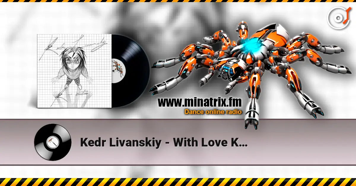 Kedr Livanskiy - With Love K… écouter en ligne en haute qualité | Minatrix.FM