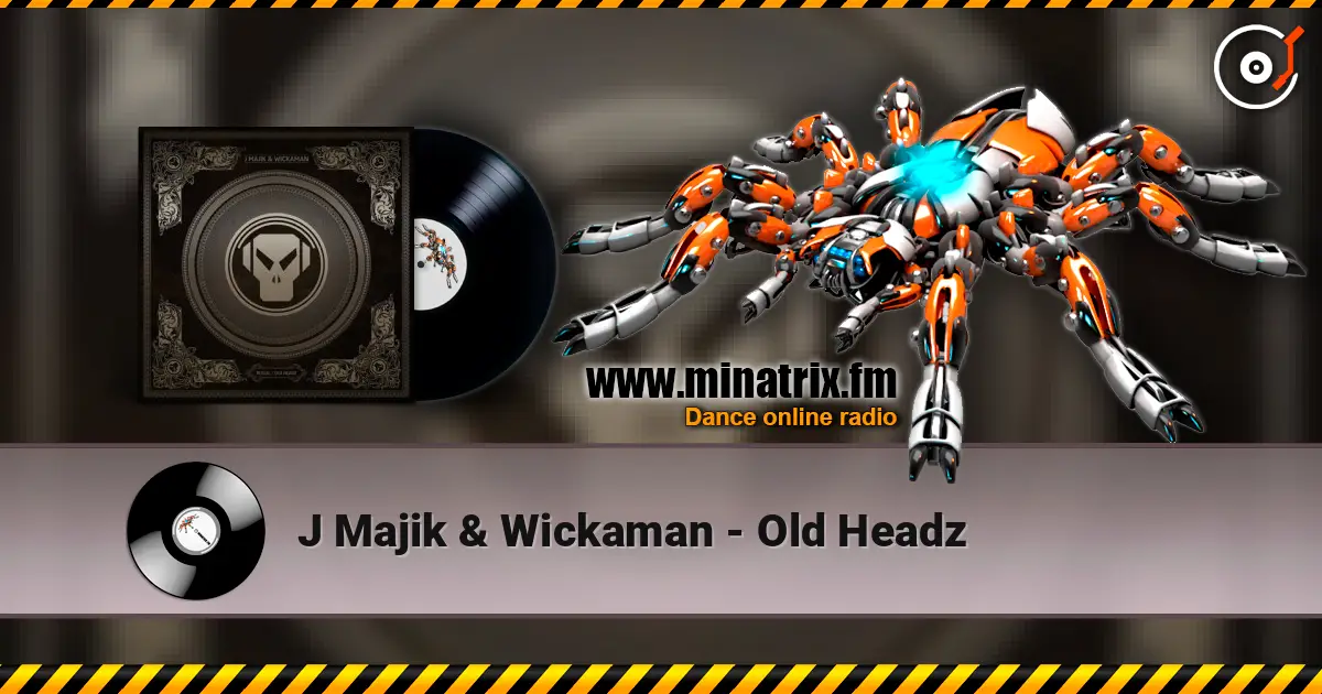 J Majik & Wickaman - Old Headz écouter en ligne en haute qualité | Minatrix.FM