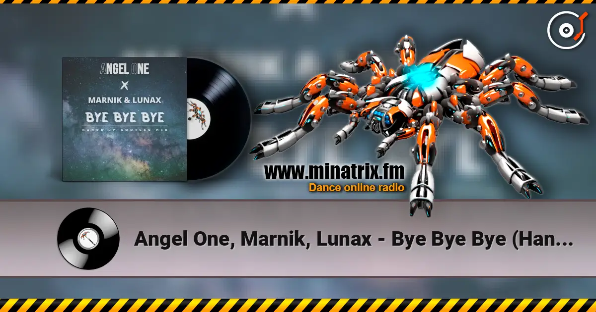 Angel One, Marnik, Lunax - Bye Bye Bye (Hands up Bootleg Mix) écouter en ligne en haute qualité | Minatrix.FM