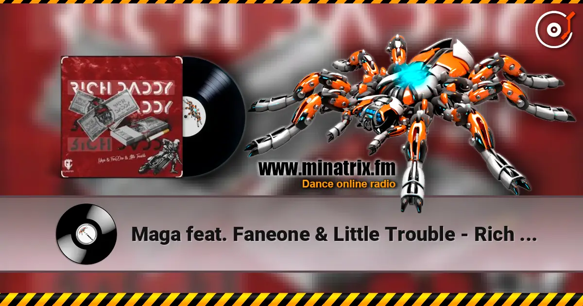 Maga feat. Faneone & Little Trouble - Rich Daddy écouter en ligne en haute qualité | Minatrix.FM