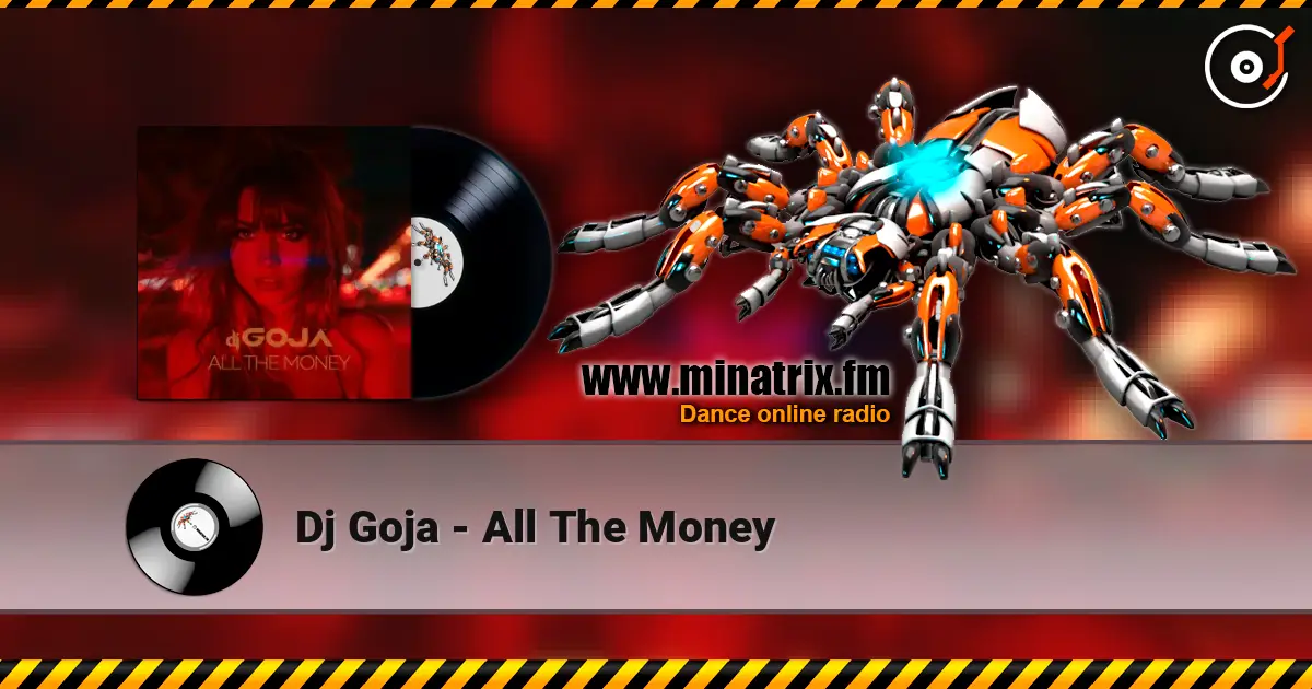 Dj Goja - All The Money écouter en ligne en haute qualité | Minatrix.FM