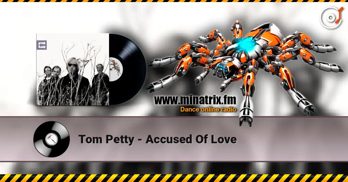 Tom Petty - Accused Of Love écouter en ligne en haute qualité | Minatrix.FM