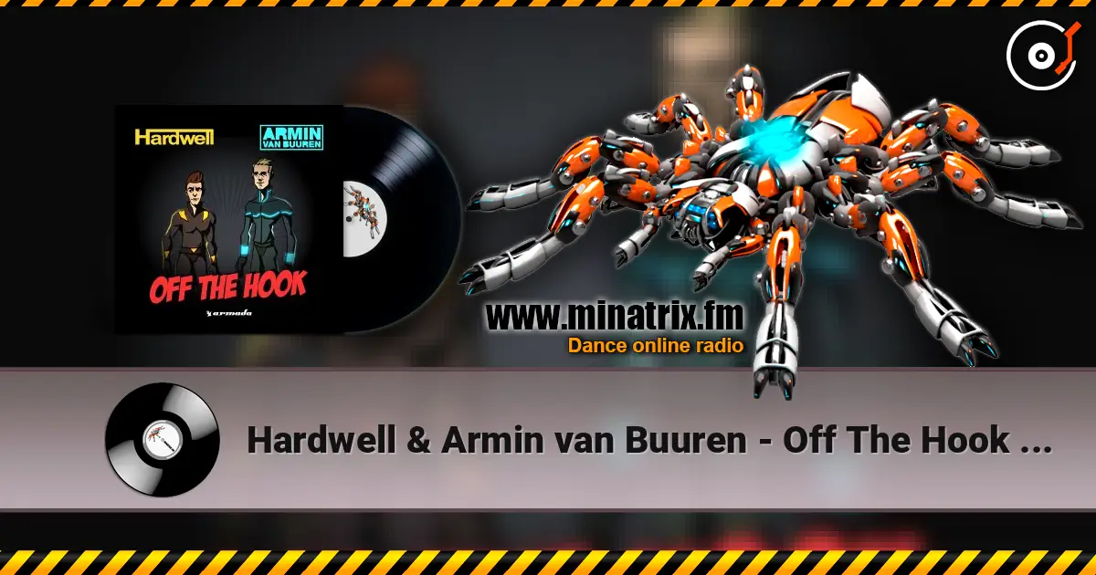 Hardwell & Armin van Buuren - Off The Hook (Radio Edit) écouter en ligne en haute qualité | Minatrix.FM