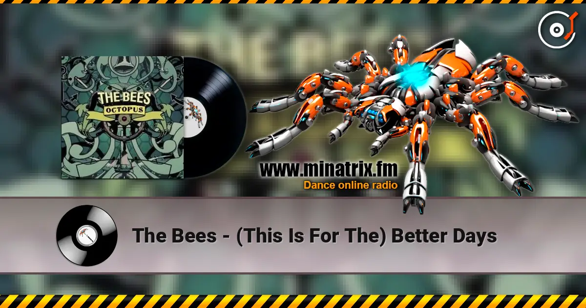 The Bees - (This Is For The) Better Days écouter en ligne en haute qualité | Minatrix.FM