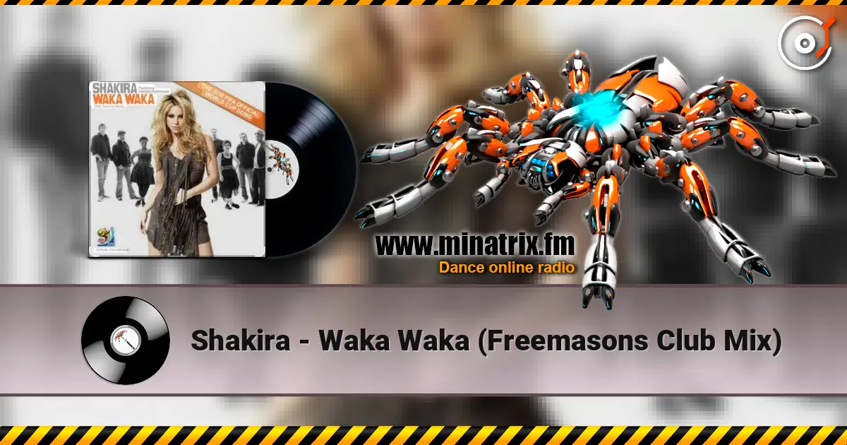 Shakira - Waka Waka (Freemasons Club Mix) écouter en ligne en haute qualité | Minatrix.FM