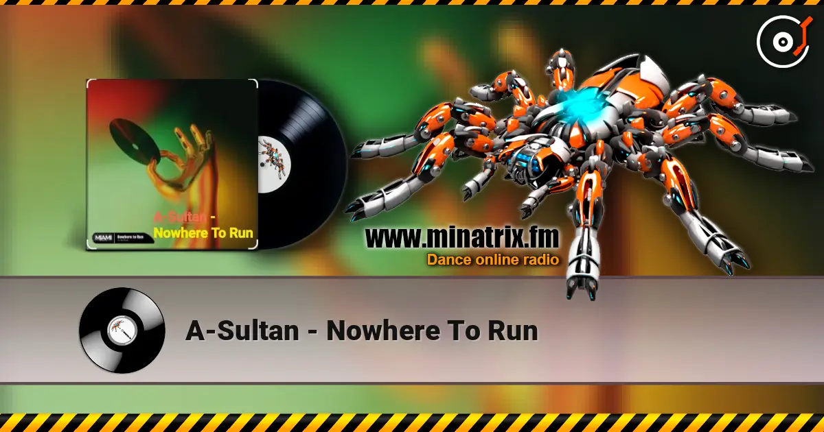 A-Sultan - Nowhere To Run écouter en ligne en haute qualité | Minatrix.FM