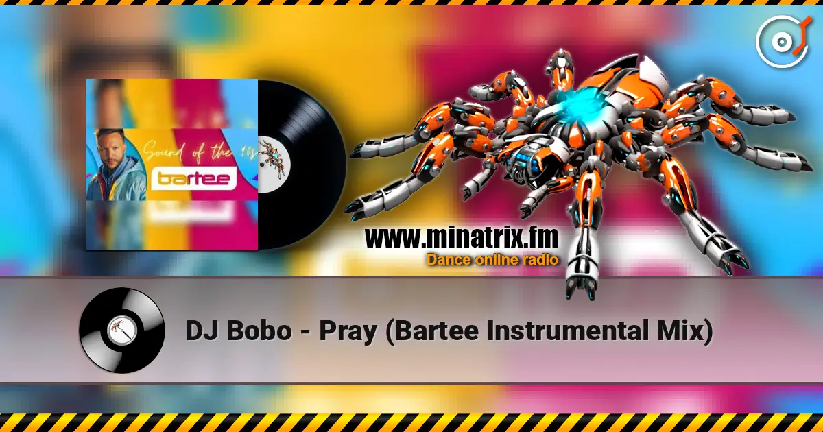 DJ Bobo - Pray (Bartee Instrumental Mix) écouter en ligne en haute qualité | Minatrix.FM