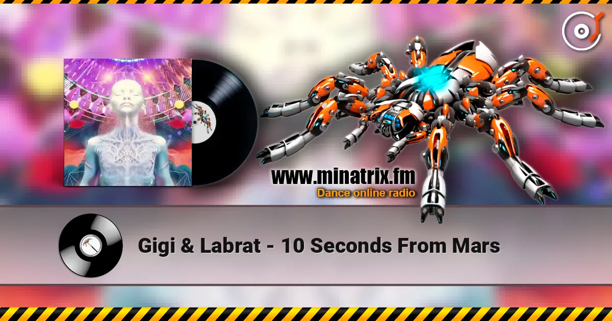 Gigi & Labrat - 10 Seconds From Mars écouter en ligne en haute qualité | Minatrix.FM