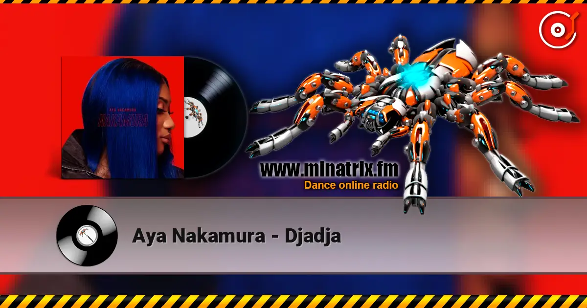 Aya Nakamura - Djadja écouter en ligne en haute qualité | Minatrix.FM