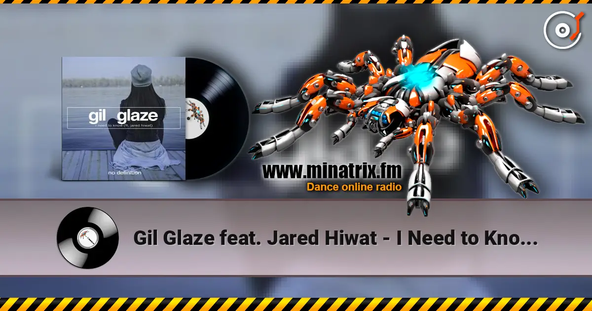 Gil Glaze feat. Jared Hiwat - I Need to Know (Original Club Mix) écouter en ligne en haute qualité | Minatrix.FM