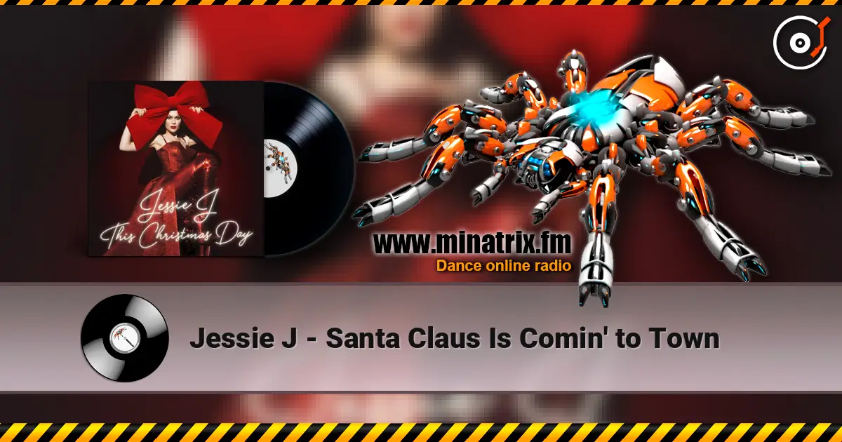 Jessie J - Santa Claus Is Comin' to Town écouter en ligne en haute qualité | Minatrix.FM