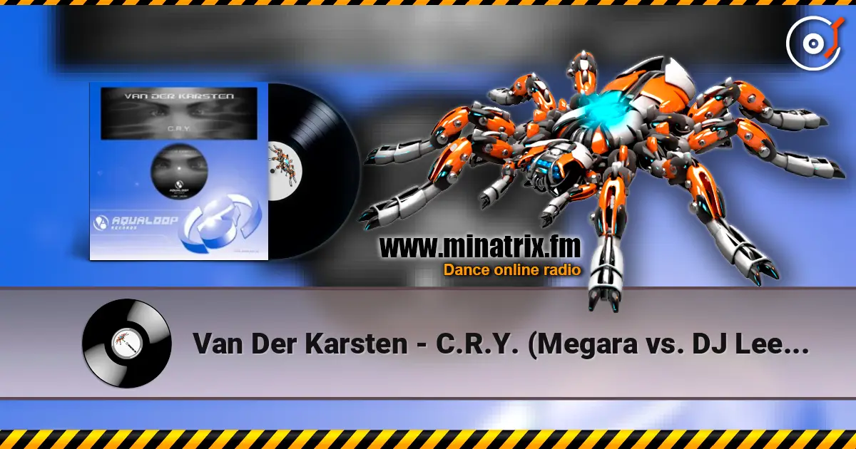 Van Der Karsten - C.R.Y. (Megara vs. DJ Lee Remix) écouter en ligne en haute qualité | Minatrix.FM