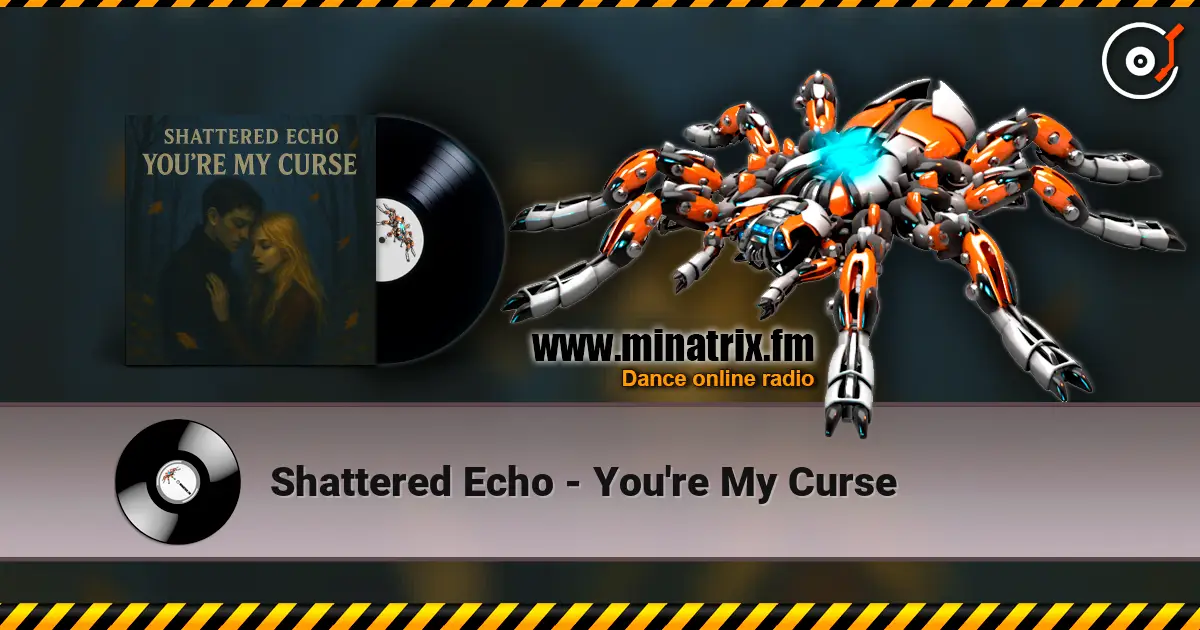 Shattered Echo - You're My Curse écouter en ligne en haute qualité | Minatrix.FM