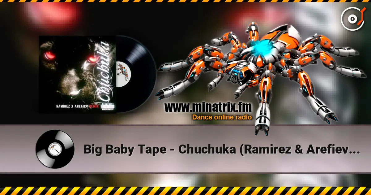 Big Baby Tape - Chuchuka (Ramirez & Arefiev Remix) écouter en ligne en haute qualité | Minatrix.FM
