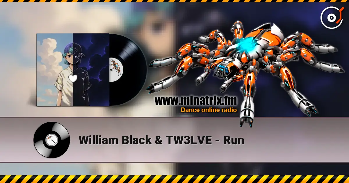 William Black & TW3LVE - Run écouter en ligne en haute qualité | Minatrix.FM